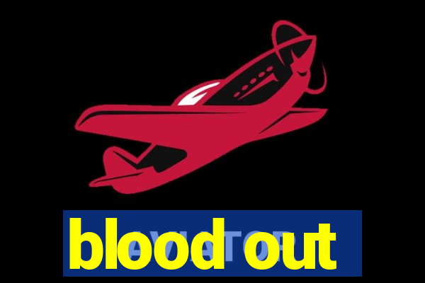 blood out